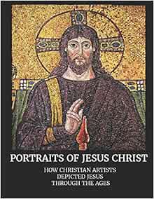 Get KINDLE PDF EBOOK EPUB Portraits of Jesus Christ: How Christian Artists Depicted Jesus Through th