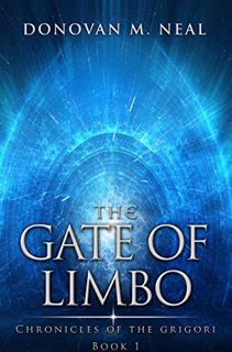[VIEW] [PDF EBOOK EPUB KINDLE] The Gate of Limbo: Chronicles of the Grigori by  Donovan Neal 🗂️