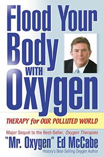[READ] EBOOK EPUB KINDLE PDF Flood Your Body with Oxygen: Therapy for Our Poluted World by  Ed McCab