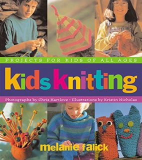 Access [PDF EBOOK EPUB KINDLE] Kids Knitting: Projects for Kids of all Ages by  Melanie Falick,Krist