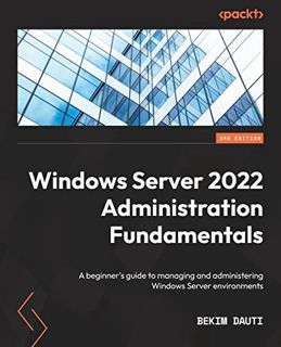 [GET] [KINDLE PDF EBOOK EPUB] Windows Server 2022 Administration Fundamentals: A beginner's guide to