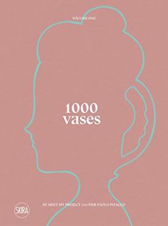 [ACCESS] EPUB KINDLE PDF EBOOK 1000 Vases by  Pier Paolo Pitacco ✅