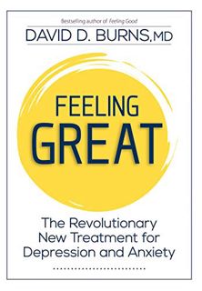 [ACCESS] [PDF EBOOK EPUB KINDLE] Feeling Great: The Revolutionary New Treatment for Depression and A