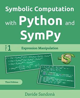 ACCESS [EBOOK EPUB KINDLE PDF] Symbolic Computation with Python and SymPy - Volume 1: Expression Man