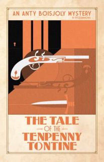 VIEW [PDF EBOOK EPUB KINDLE] The Tale of the Tenpenny Tontine (Anty Boisjoly Mysteries) by  PJ Fitzs