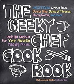[Get] PDF EBOOK EPUB KINDLE The Geeky Chef Cookbook: Real-Life Recipes for Your Favorite Fantasy Foo