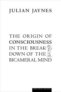 Access [KINDLE PDF EBOOK EPUB] The Origin of Consciousness in the Breakdown of the Bicameral Mind by