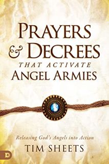 [Read] KINDLE PDF EBOOK EPUB Prayers and Decrees that Activate Angel Armies: Releasing God's Angels