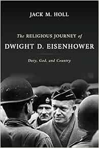 [GET] [EBOOK EPUB KINDLE PDF] The Religious Journey of Dwight D. Eisenhower: Duty, God, and Country