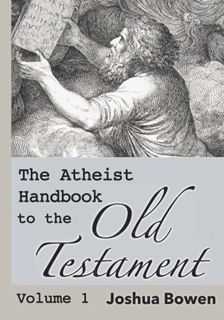 [Access] [EBOOK EPUB KINDLE PDF] The Atheist Handbook to the Old Testament: Volume 1 by  Dr Joshua A