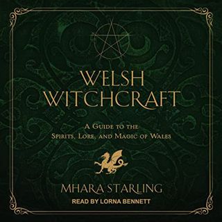 [VIEW] EBOOK EPUB KINDLE PDF Welsh Witchcraft: A Guide to the Spirits, Lore, and Magic of Wales by