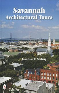 [Get] KINDLE PDF EBOOK EPUB Savannah Architectural Tours by  Jonathan Stalcup &  Elizabeth Osterberg