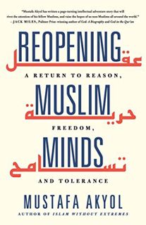 [View] [KINDLE PDF EBOOK EPUB] Reopening Muslim Minds: A Return to Reason, Freedom, and Tolerance by