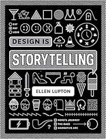 [Read] [KINDLE PDF EBOOK EPUB] Design Is Storytelling by Ellen Lupton 📘