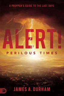 VIEW EPUB KINDLE PDF EBOOK Alert! Perilous Times: A Prepper's Guide to the Last Days by  James A. Du