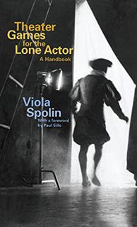 [Get] EBOOK EPUB KINDLE PDF Theater Games for the Lone Actor by  Viola Spolin &  Paul Sills 💗