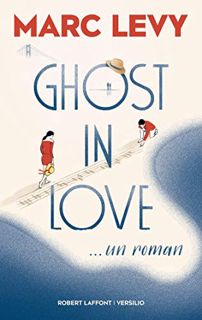 [Access] [KINDLE PDF EBOOK EPUB] Ghost in Love (French Edition) by  Marc Levy ☑️