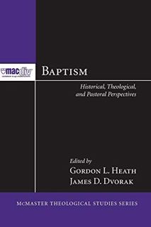 GET KINDLE PDF EBOOK EPUB Baptism: Historical, Theological, and Pastoral Perspectives (McMaster Theo