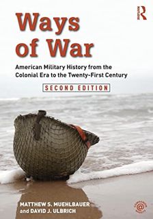 [READ] EPUB KINDLE PDF EBOOK Ways of War: American Military History from the Colonial Era to the Twe
