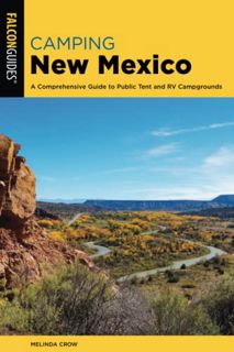READ EPUB KINDLE PDF EBOOK Camping New Mexico: A Comprehensive Guide to Public Tent and RV Campgroun