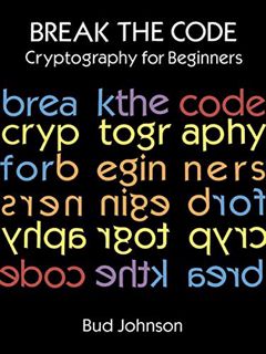 READ PDF EBOOK EPUB KINDLE Break the Code: Cryptography for Beginners (Dover Children's Activity Boo