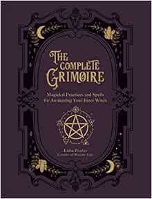 View [EBOOK EPUB KINDLE PDF] The Complete Grimoire: Magickal Practices and Spells for Awakening Your