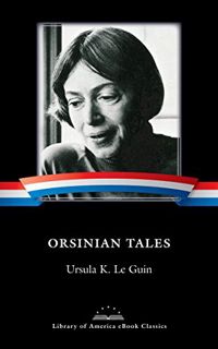 [View] [EPUB KINDLE PDF EBOOK] Orsinian Tales: A Library of America eBook Classic by  Ursula K. Le G
