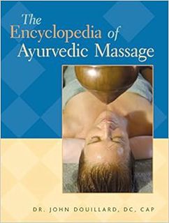 [VIEW] PDF EBOOK EPUB KINDLE The Encyclopedia of Ayurvedic Massage by John Douillard 💜