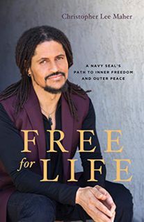 [ACCESS] [PDF EBOOK EPUB KINDLE] Free for Life: A Navy SEAL's Path to Inner Freedom and Outer Peace