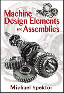 [Read] EBOOK EPUB KINDLE PDF Machine Design Elements and Assemblies by  Michael Spektor 💙