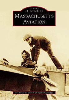 [VIEW] [KINDLE PDF EBOOK EPUB] Massachusetts Aviation (Images of Aviation) by  Frederick R. Morin &