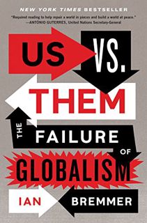VIEW [EBOOK EPUB KINDLE PDF] Us vs. Them: The Failure of Globalism by  Ian Bremmer 💌