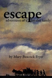Get PDF EBOOK EPUB KINDLE Escape: Adventures of a Loyalist Family by  Mary Beacock Fryer 📫