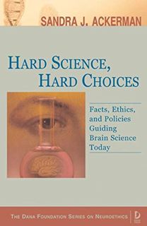 [READ] [EPUB KINDLE PDF EBOOK] Hard Science, Hard Choices: Facts, Ethics, and Policies Guiding Brain