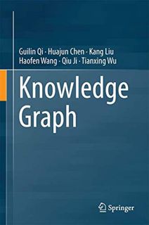 Access EPUB KINDLE PDF EBOOK Knowledge Graph by  Guilin Qi,Huajun Chen,Kang Liu,Haofen Wang,Qiu Ji,T
