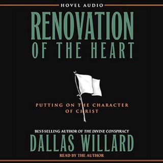 GET [EBOOK EPUB KINDLE PDF] Renovation of the Heart: Putting on the Character of Christ by  Dallas W