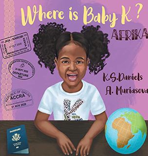 View EBOOK EPUB KINDLE PDF Where Is Baby K? Afrika by  K S Daniels &  Anna Muriasova 🗸