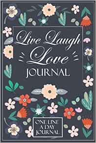 READ EBOOK EPUB KINDLE PDF Live Laugh Love Journal, One Line A Day Journal: 5 Year Journal, Daily Jo