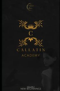View [EPUB KINDLE PDF EBOOK] Callatin Academy: New Beginnings by  Melissa Logan 📜
