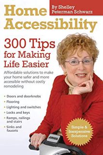 [ACCESS] KINDLE PDF EBOOK EPUB Home Accessibility: 300 Tips For Making Life Easier by  Shelley Peter