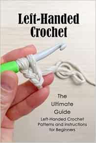 [Read] KINDLE PDF EBOOK EPUB Left-Handed Crochet: The Ultimate Guide - Left-Handed Crochet Patterns