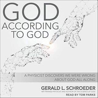 [Read] [EBOOK EPUB KINDLE PDF] God According to God: A Physicist Proves We've Been Wrong About God A