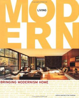 ACCESS [EBOOK EPUB KINDLE PDF] Living Modern: Bringing Modernism Home by  Andrew Weaving &  Lisa Fre