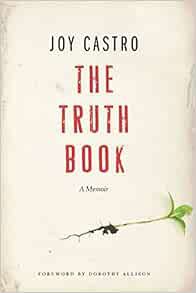 Access [EPUB KINDLE PDF EBOOK] The Truth Book: A Memoir by Joy Castro,Inc Skyhorse Publishing,Doroth