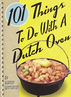 [Read] [EBOOK EPUB KINDLE PDF] 101 Things® to Do with a Dutch Oven by  Vernon Winterton ✔️