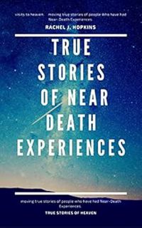 View EPUB KINDLE PDF EBOOK NEAR-DEATH EXPERIENCES: True Stories of going to Heaven : True stories of