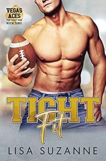 [Read] KINDLE PDF EBOOK EPUB Tight Fit (Vegas Aces: The Tight End Book 3) by Lisa Suzanne 📭