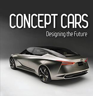 ACCESS EPUB KINDLE PDF EBOOK Concept Cars: Designing the Future (Brick Book) by  Publications Intern