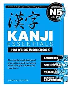 [Access] [EBOOK EPUB KINDLE PDF] Kanji Essentials Practice Workbook: JLPT N5 (Kanji Beginner) by Sim