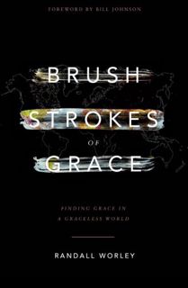 [READ] [KINDLE PDF EBOOK EPUB] Brush Strokes of Grace: Finding Grace In A Graceless World by  Randal